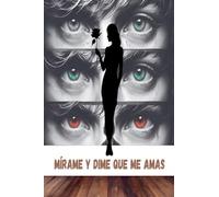Mírame y dime que me amas