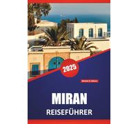 MIRAN REISEFÜHRER 2025: Geschichte, Kultur, lokales Essen und Reiserouten für Reisende, die den Nordirak erkunden