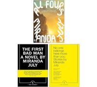 Miranda July 3 Books Collection Set (All fours, The First Bad Man & No One Belongs Here More Than You)