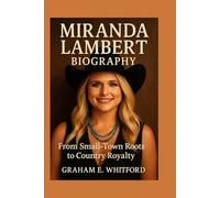 Miranda Lambert Biography: From Small-Town Roots to Country Royalty