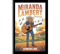 MIRANDA LAMBERT: BIOGRAPHY: The Country Girl Who Sang Her Way to Stardom