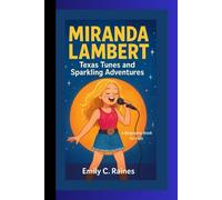 MIRANDA LAMBERT: Texas Tunes and Sparkling Adventures A Biography Book for Kids