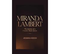 MIRANDA LAMBERT: The Journey of a Country Music Queen