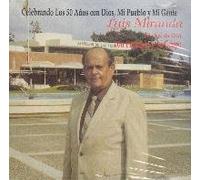 Miranda, Luis - Celebrando 50 Anos Con Dios, Pueblo Y Mi Gente