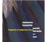 Miranda, Marlui - Neuneneu : Fragments of Indigenous Brazil