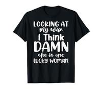Mirando a mi esposa creo que ella es una mujer afortunada Camiseta