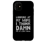 Mirando a mi Esposa Maldita Sea Ella es una Mujer afortunada Refranes Graciosos Carcasa para iPhone 11