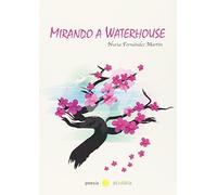 Mirando a Waterhouse (Poesía Acidalia)