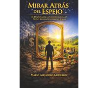 Mirar atrás del espejo: El despertar de la conciencia para un nuevo sistema económico y social
