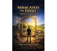 Mirar atrás del espejo. El despertar de la conciencia para un nuevo sistema económico y social