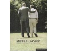 Mirar El Pasado Imagen E Historia En La Era Digital