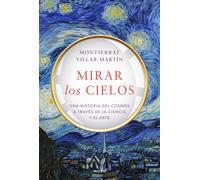 Mirar los cielos. Una historia del cosmos a través de la ciencia y el arte | Montserrat Villar Martín