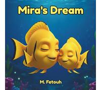 Mira's Dream: A Heartwarming Underwater Tale of Courage, Belonging, and Discovering That Being Different Is Your Greatest Superpower