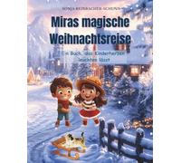 Miras magische Weihnachtsreise: Ein Buch, das Kinderherzen leuchten lässt