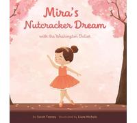 Mira's Nutcracker Dream with the Washington Ballet (Ello Storytellers)