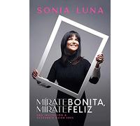 Mírate Bonita, Mírate Feliz: Una Invitación a Descubrir Quién Eres (Spanish Language Edition, See Yourself Beautiful, See Yourself Happy (Spanish))