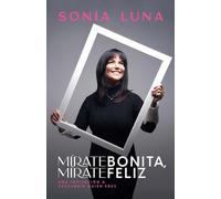 Mírate Bonita, Mírate Feliz: Una Invitación a Descubrir Quién Eres (Spanish Language Edition, See Yourself Beautiful, See Yourself Happy (Spanish))