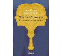 Mircea Cartarescu. El hacedor de insomnios (Ensayo)