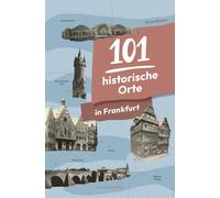 Mirco Becker 101 historische Orte in Frankfurt (Tapa blanda)
