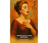 Mirella Freni: La Voce dell’Anima: Un tributo alla leggenda del belcanto italiano