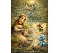 Mirelle und die leisen Wunder des Waldes: Leise Geschichten für große und kleine Herzen