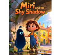 Miri and the Shy Shadow: A beautifully illustrated picture book for kids ages 4-8 about kindness, empathy, and learning to be brave.