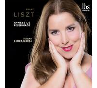 MIRIAM GÓMEZ-MORÁN - FRANZ LISZT-ANNÉES DE PÈLERINAGE