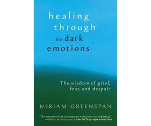 Miriam Greenspa Healing through the Dark Emotion (Tapa blanda) (Importación USA)