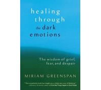 Miriam Greenspan Healing through the Dark Emotions (Tapa blanda)