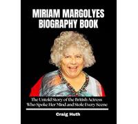 Miriam Margolyes Biography Book: The Untold Story of the British Actress Who Spoke Her Mind and Stole Every Scene