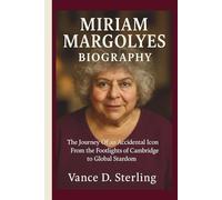 MIRIAM MARGOLYES BIOGRAPHY: The Journey Of an Accidental Icon From the Footlights of Cambridge to Global Stardom