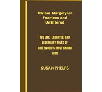 Miriam Margolyes: Fearless and Unfiltered: The Life, Laughter, and Legendary Roles of Hollywood’s Most Daring Icon