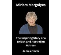 Miriam Margolyes: The Inspiring Story of a British and Australian Actress