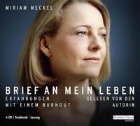 Miriam Meckel - Brief an mein Leben: Erfahrungen mit einem Burnout