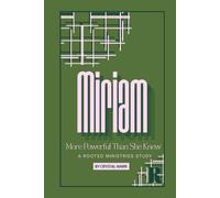 Miriam: More Powerful Than She Knew