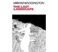 Miriam Waddington The Last Landscape (Tapa blanda)