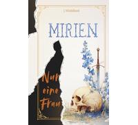 Mirien - Nur eine Frau: Ein Grimdark Low-Fantasy Roman über die Frau, die niemand kommen sah