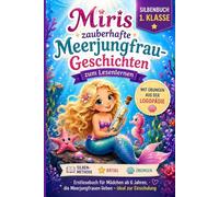 Miris zauberhafte Meerjungfrau-Geschichten zum Lesenlernen 1. Klasse Silbenbuch: Erstlesebuch für Mädchen ab 6 Jahren, die Meerjungfrauen lieben - ideal zur Einschulung
