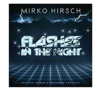Mirko Hirsch - Flashes In The Night: Remixes, Demos & Extended
