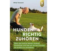 Mirko Tomasini Hunden richtig zuhören: Über das wahre Wesen unsere (Tapa blanda)