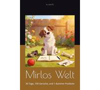 Mirlos Welt: 30 Tage, 100 Gerüche, und 1 dummer Postbote