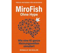 MiroFish - Ohne Hype: Wie eine quelloffene KI ganze Meinungswelten simuliert - und was das für Marktforschung, Produkte und Entscheidungen bedeutet