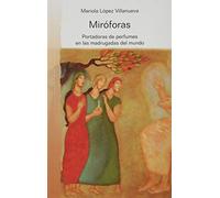 Miróforas: Portadoras de perfumes en las madrugadas del mundo: 52 (Caminos nuevos)