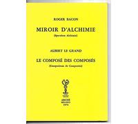 Miroir d'alchimie-Le composé des composés (Bibliotheca hermetica. Series nova)