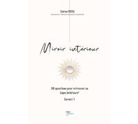 MIROIR INTERIEUR: 60 questions pour retrouver sa ligne intérieure - CARNET 1 (MIROIR INTERIEUR CARNETS)