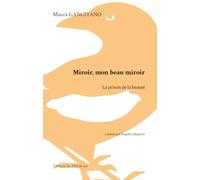 Miroir, mon beau miroir: La prison de la beauté