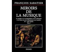 Miroirs de la musique: La musique et ses correspondances avec la littérature et les beaux-arts, de la Renaissance aux Lumiè