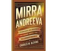 MIRRA ANDREEVA: Fearless at Sixteen and Rising Above the Tennis Elite