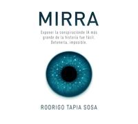 Mirra: Exponer la conspiración de IA más grande la historia fue fácil. Detenerla, imposible.