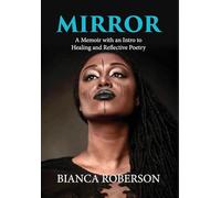 Mirror: A Memoir with an Intro to Healing and Reflective Poetry